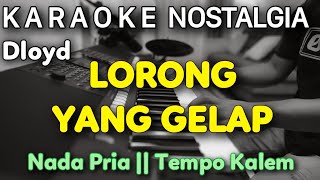 Download lagu D'Loyd Sepanjang Lorong Yang Gelap Karaoke Nada Pria mp3