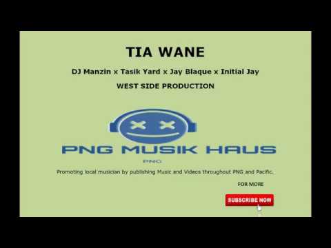 TIA WANE  - DJ Manzin x Tasik Yard x Jay Blaque x Initial Jay (PNG Music 2020 Latest)