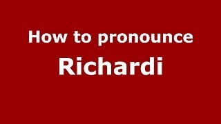 How to pronounce Richardi