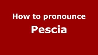 How to pronounce Pescia