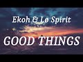 Ekoh Lø Spirit GOOD THINGS Lyrics