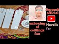 unboxing of ceillings fan !! 1200mm 3 blades 1star Havells fan white colour !! @durgesh official