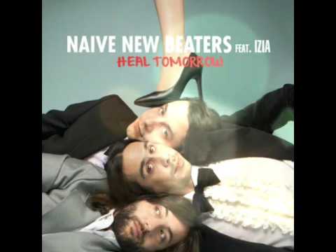 Naive New Beaters feat. Izia - Heal Tomorrow