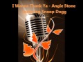 Angie Stone feat Snoop Dogg:  I Wanna Thank Ya