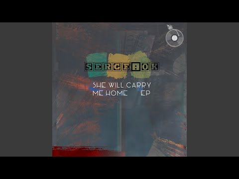 She Will Carry Me Home (Original Mix)