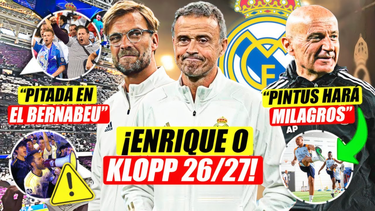 💣¡LUIS ENRIQUE O KLOPP 26/27! | PINTUS DEBE HACER MILAGROS EN EL MADRID | PITADA HISTORICA BERNABEU