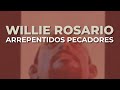 Willie Rosario - Arrepentidos Pecadores (Audio Oficial)