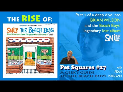 PET SQUARES #27: The Rise of SMiLE - The Beach Boys' Legendary Lost Album