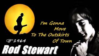 Rod Stewart - I'm Gonna Move To The Outskirts Of Town (Kostas A~171)