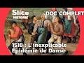 Strasbourg 1518 La Vraie Histoire De L Épidémie De Danse SLICE HISTOIRE DOC COMPLET