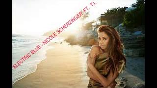 Electric Blue -  Nicole Scherzinger  ft   T I