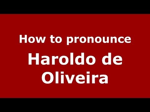 How to pronounce Haroldo de Oliveira (Brazilian/Portuguese) - PronounceNames.com