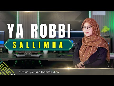 TERBARU❗️YA ROBBI SALLIMNA (WAKHTIM LANA)   Khanifah Khani