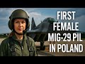 The Courage Of Poland S First Female MiG 29 Pilot