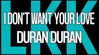 I Don&#39;t Want Your Love • Duran Duran (Shep Pettibone 7&#39;&#39; Mix) • LyrKKs