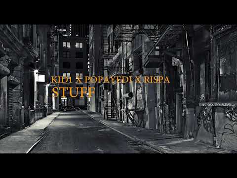 KID1 X POPAYEDI X RISPA - STUFF  (Prod by MENVCE)