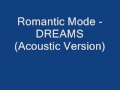 Romantic Mode - DREAMS (Acoustic Version) 