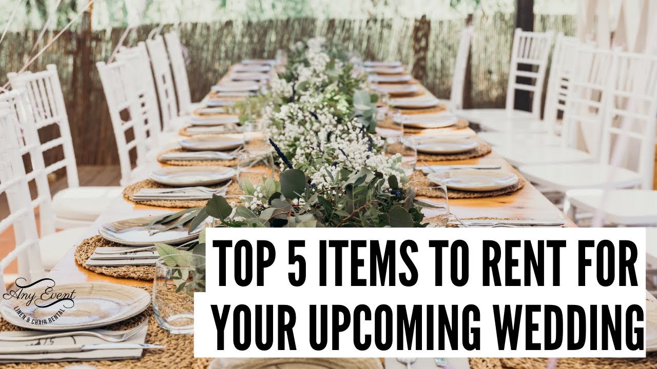 Top 5 Items to Rent for your Upcoming Wedding