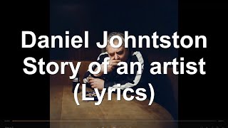 Daniel Johnston - Story of an artist (Lyrics)