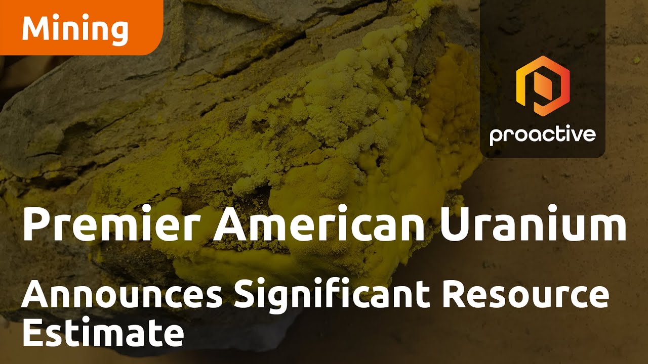 Premier American Uranium Announces Significant Resource Estimate for Cebolleta Uranium Project