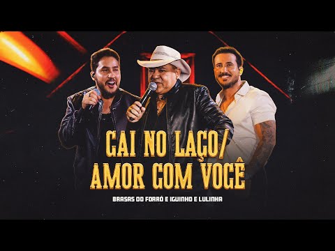 Brasas do Forró e e Iguinho & Lulinha - Cai no Laço / Amor Com Você -35 Anos-Uma História de Sucesso