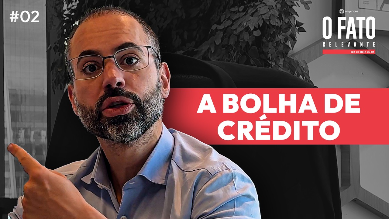 Estamos Vivendo Uma Bolha de Crédito no Brasil? | O FATO RELEVANTE #02