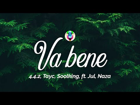 4.4.2, Tayc, Soolking - Va bene (Paroles/Lyrics) ft. Jul, Naza