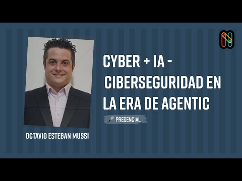Cyber + IA -  Ciberseguridad en la era de Agentic