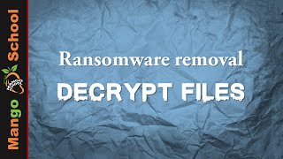 How to remove Ransomware and decrypt files