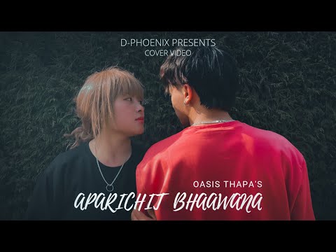 Aparichit Bhaawanaa - Oasis Thapa | D-Phoenix | Cover Video