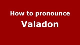 How to pronounce Valadon
