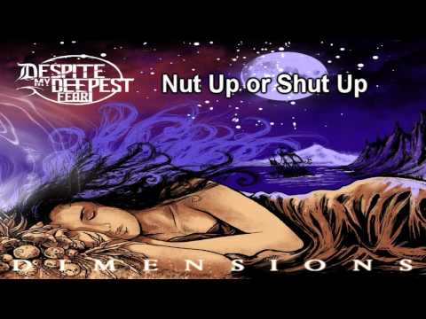 Despite My Deepest Fear - Nut Up or Shut Up [HQ]
