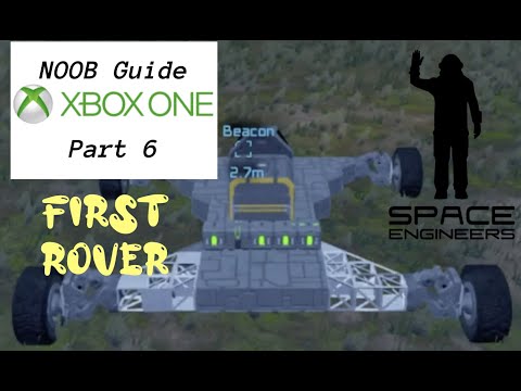 Space Engineers XBox One | PART 6: Your First Rover | NOOB GUIDE
