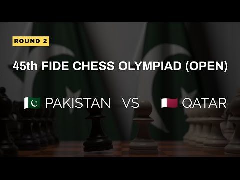 Pakistan vs Qatar | Round 2 | 45th FIDE Chess Olympiad 2024