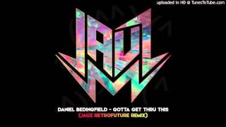 Daniel Bedingfield - Gotta Get Thru This (JAUZ Remix)