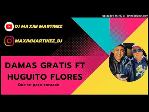Damas Gratis Ft Huguito Flores - Que Te Pasa Corazón -