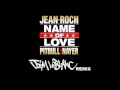 Jean Roch feat. Pitbull & Nayer - Name of love ...