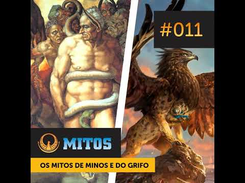 Mitos #011 | Os Mitos de Minos e do Grifo