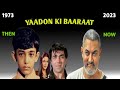 Yaadon Ki Baaraat Star Cast 1973 2023 Then And Now Real Name Age