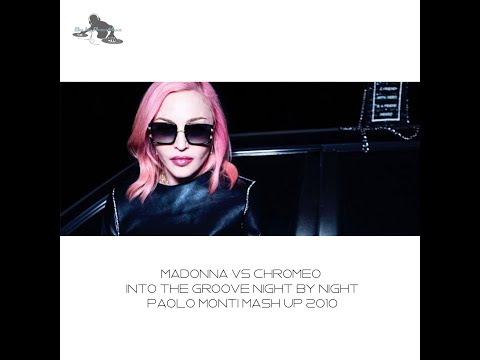 Madonna Vs Chromeo - Into the groove, night by night - Dj Paolo Monti mash up 2010.wmv