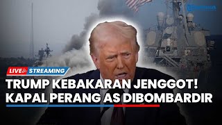 Trump Kebakaran Jenggot! Kapal Perang AS Dibombardir Houthi hingga Netanyahu Panik Disasar Rudal