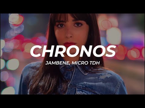Jambene, Micro TDH - CHRONOS (Letra/Lyrics)