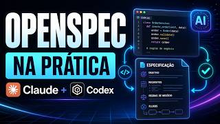 O que é OpenSpec? Como funciona na prática com Claude e Codex