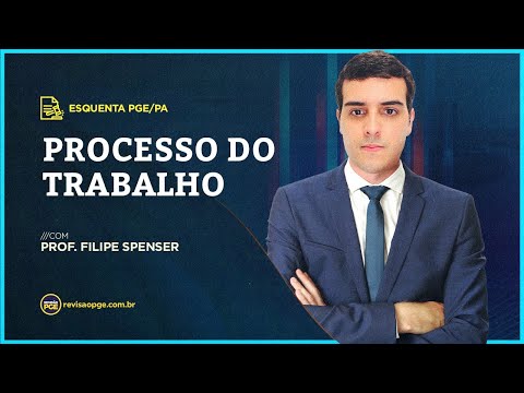 Esquenta PGE/PA - Processo do Trabalho - Prof. Filipe Spenser