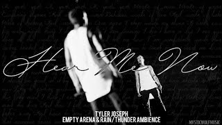 Tyler Joseph - "Hear Me Now" (Empty Arena + Rain/Thunder Ambience)