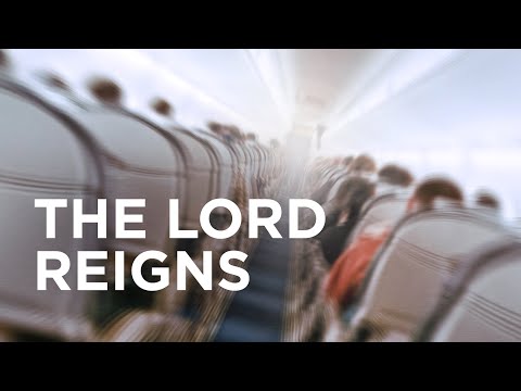 The Lord Reigns — 07/21/2021