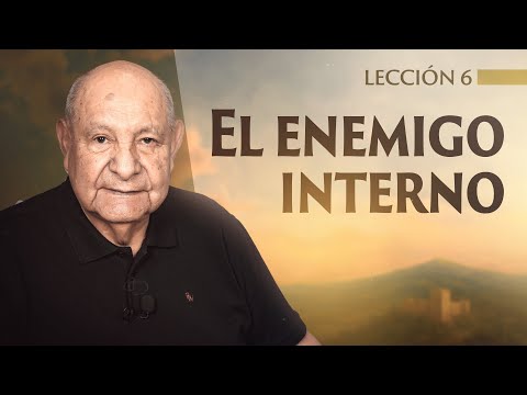 Pr. Bullón - Lección 6 - El Enemigo Interno