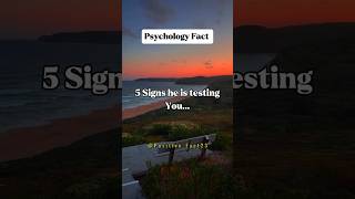 5 Signs He is testing you...#shorts #psychologyfacts