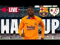 ?  BARÇA - RAYO VALLECANO | WARM UP LIVE ⚽