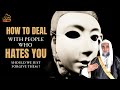 How to deal with people who hates you |  Dr Ammaar Saeed #drammaarsaeed